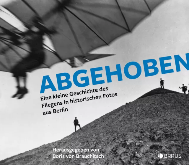 Abgehoben Eine kleine Geschichte des Fliegens in historischen Fotos aus Berlin