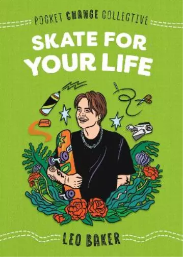 Leo Baker Skate for Your Life (Poche) Pocket Change Collective