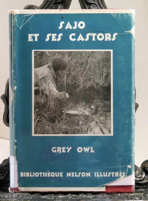 GREY OWL Sajo Et Ses Castors 1938 IN FRENCH Canadian Ojibwe Indians Beavers HBDJ