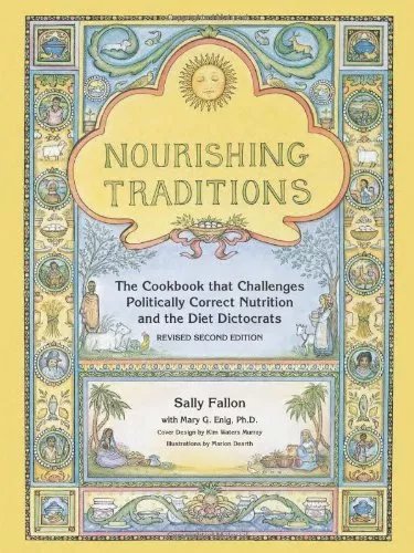 Nourishing Traditions: The Cookbook That Challenges Politically Correct Nutriti