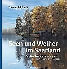 Seen und Weiher im Saarland: Ausflugstipps und Impr... | Buch | Zustand sehr gut