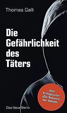 Die Gefährlichkeit des Täters von Galli, Thomas | Buch | Zustand sehr gut