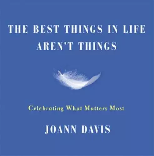 The Best Things in Life Arent Things: Celebrating What Matters Most - VERY GOOD