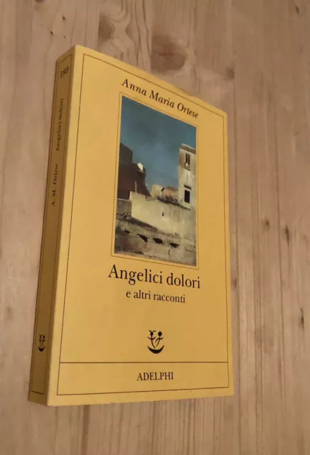 Anna Maria Ortese - Angelici dolori e altri racconti - Adelphi   1^ edizione