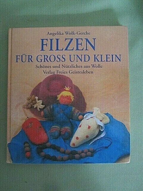 Filzen für groß und klein Angelika Wolk-Gerche