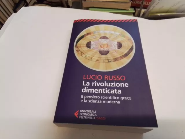 La rivoluzione dimenticata - Lucio Russo Feltrinelli, 2019, 6s23