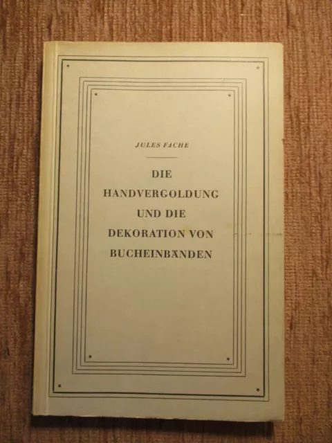 Jules Fache DIE HANDVERGOLDUNG Buchbinder BUCHBINDEREI Handeinband BUCHEINBAND