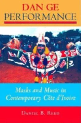 Dan Ge Performance : Masks and Music in Contemporary Côte D'Ivoir