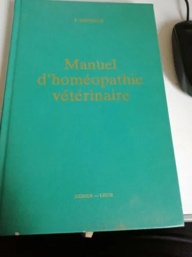 Manuel d'homéopathie vétérinaire  avec le répertoire du D M. Ferréol Gengoux