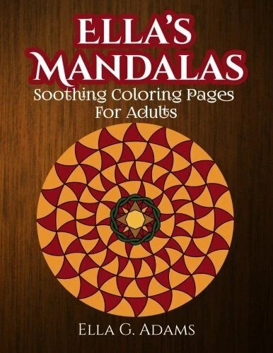 ELLA'S MANDALAS: SOOTHING Coloring Pages For Adults. Adams