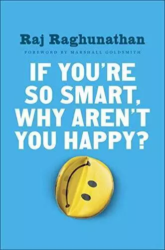 If Youre So Smart, Why Arent You Happy - Paperback By Raghunathan, Raj - GOOD