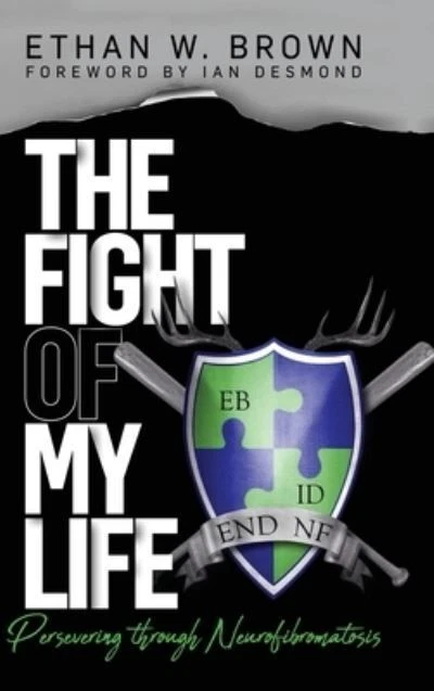 The Fight of My Life: Persevering through Neurofibromatosis Brown,  Ethan W: