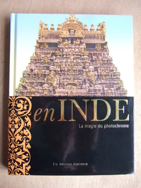 Catherine DONZEL : EN INDE, LA MAGIE DU PHOTOCHROME. Editions DE MONZA 2007