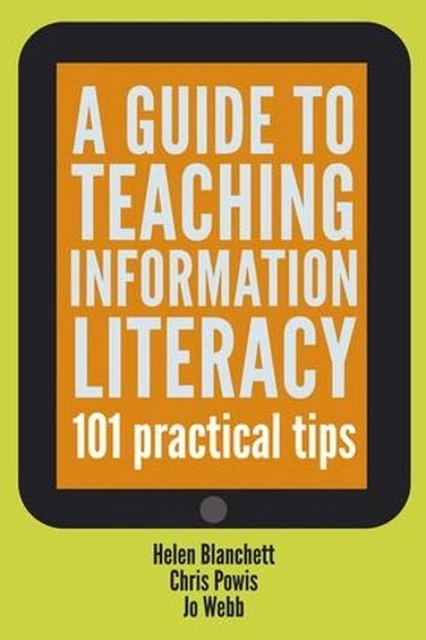 A GUIDE TO Teaching Information Literacy: 101 Tips by Jo Webb (English ...