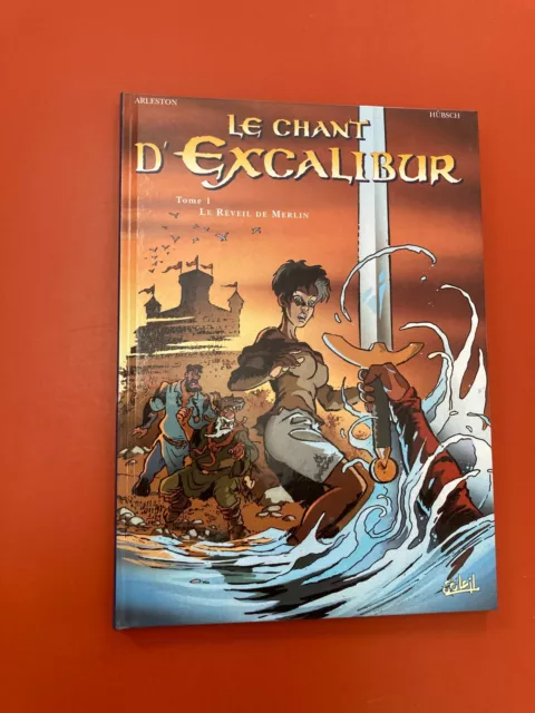 BD Le chant d'Excalibur Tome 1 Le réveil de Merlin de Arleston Hübsch Soleil