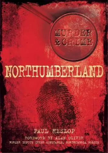 Paul Heslop Murder and Crime Northumberland (Taschenbuch)