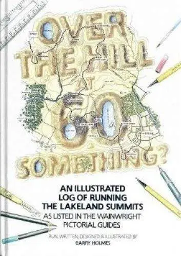Over the Hill at 60 Something: An illustrated log of running the Lakeland summit