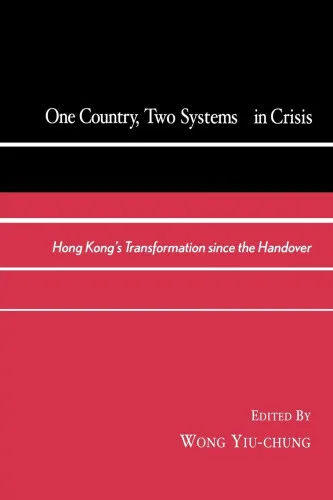 One Country, Two Systems in Crisis: Hong Kong's Transformation Since the