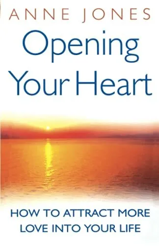 Opening Your Heart: How to attract more love into your by Jones, Anne 0749927593