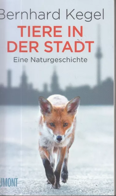 Bernhard Kegel: Tiere In Der Stadt- Eine Naturgeschichte -Neuwertig