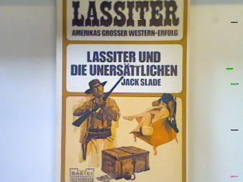 Lassiter und die Unersättlichen : Western; [berecht. Übers.]. Nr. 30 Slade, Jack