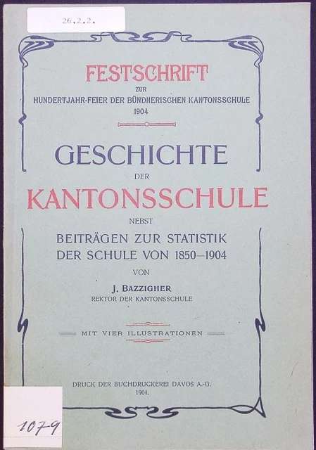 Festschrift zur Hundertjahr-Feier der Bündnerischen Kantonsschule 1904. Geschich