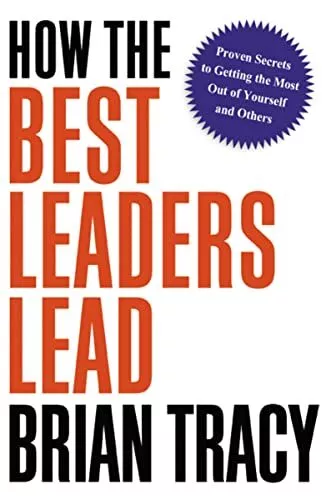 How the Best Leaders Lead: Proven Secrets to Getting  by Tracy, Brian 0814414346