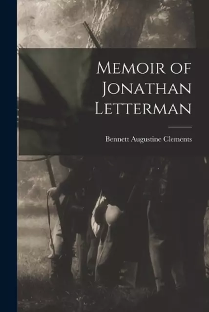 Memoir of Jonathan Letterman by Bennett Augustine Clements Paperback Book