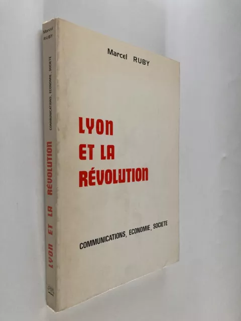 Lyon et la révolution - Communications, économie, société - Marcel Ruby - 1974