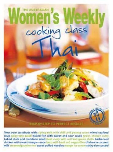 Cooking Class Thai: Step-By-Step to Perfect Results (The Australian Wome - GOOD