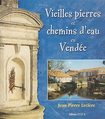Vieilles Pierres Et Chemins D'eau En Vendée De Jean-Pierre Leclère Ed.offset 5