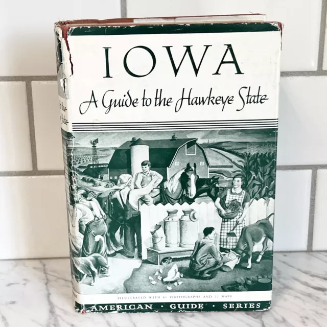 Iowa A Guide To The Hawkeye State Federal Writers' Project HCDJ American Guide