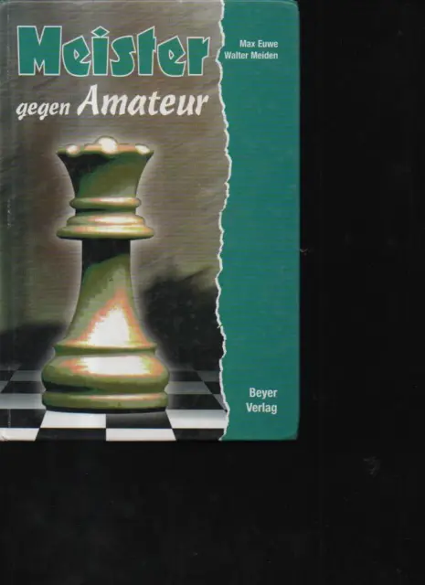 (a61044)   Euwe Meister gegen Amateur Berlin, de Gruyter, 2003, 5., bearb.