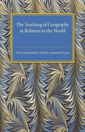 The Teaching of Geography in Relation to the World Community by H. J. Fleure