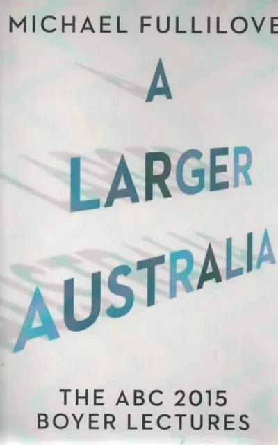 A Larger Australia (Paperback) by Michael Fullilove