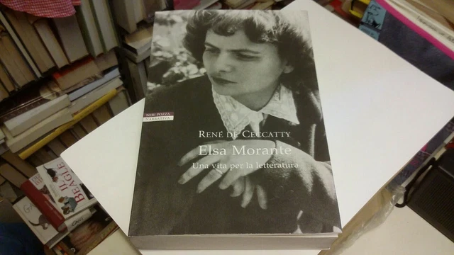 ELSA MORANTE. UNA VITA PER LA LETTERATURA - DE CECCATTY R.' Neri Pozza,,29ag21 ELSA MORANTE. UNA VITA PER LA LETTERATURA - DE CECCATTY R.' Neri Pozza,,29ag21
