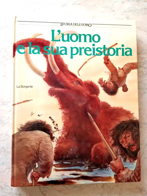 Storia dell'uomo L'UOMO E LA SUA PREISTORIA La Sorgente 1986