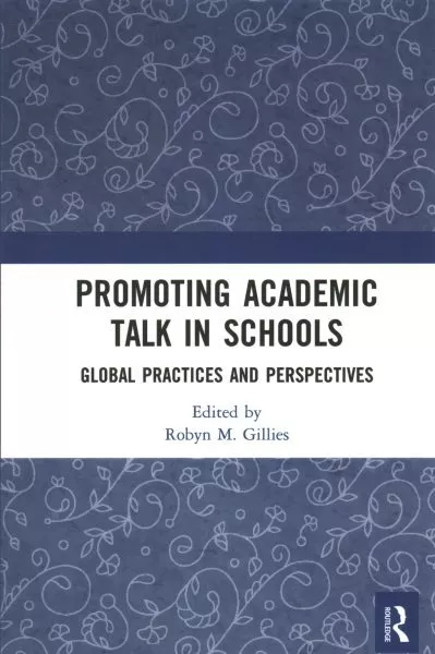 Promoting Academic Talk in Schools : Global Practices and Perspectives, Paper...