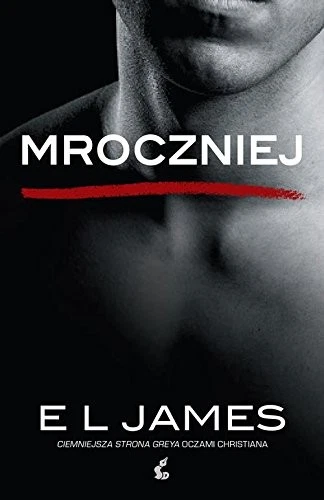 MROCZNIEJ: &CIEMNIEJSZA STRONA& Greya oczami Christiana By E. L. $29.99