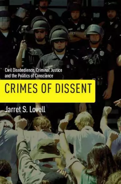 Crimes of Dissent: Civil Disobedience, Criminal Justice, and the Politics of Con