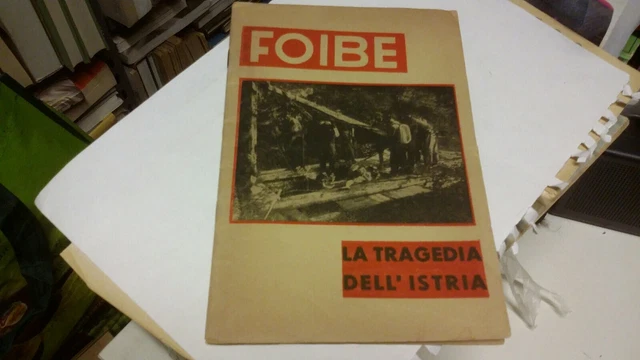FOIBE LA TRAGEDIA DELL'ISTRIA ufficio Propaganda CLN istriano, 24mr22 FOIBE LA TRAGEDIA DELL'ISTRIA ufficio Propaganda CLN istriano, 24mr22