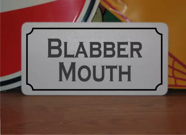Blabber Mouth Metal Sign