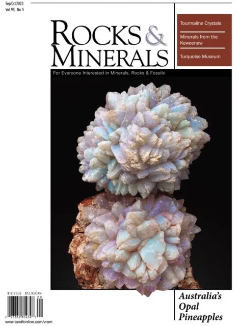 Rocks & Minerals magazine Sept/Oct 2023 Vol.98, No. 5 Australia’s Opal Pineapple