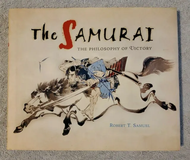 The Samurai: The Philosophy of Victory by Robert T. Sanuel