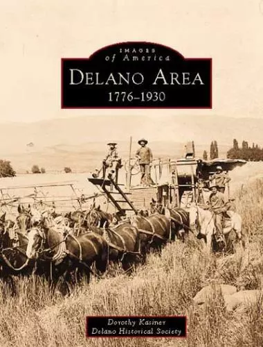 Delano Area: 1776-1930 by Kasiner, Dorothy