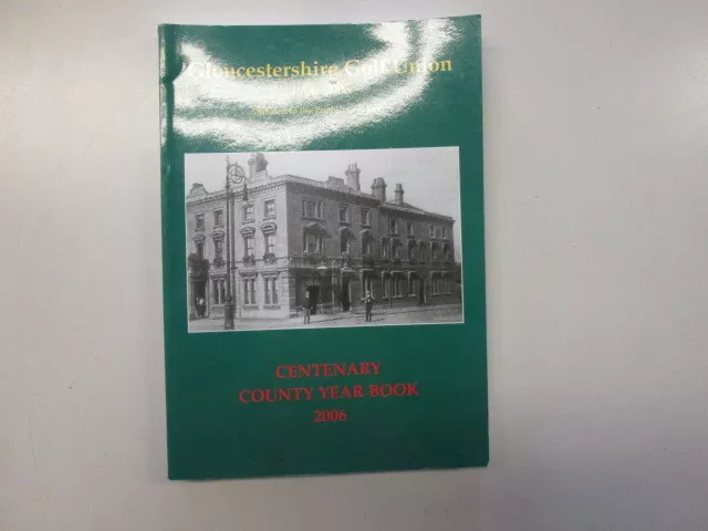 Gloucestershire Golf Union 1906-2006 Centenary County Year Book. - ANON. 2006-01