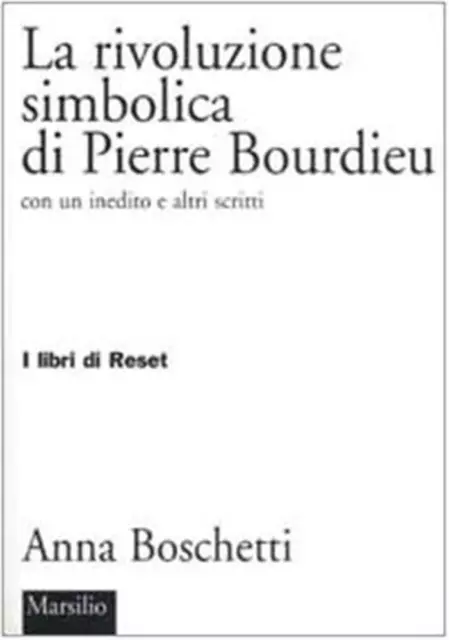 La rivoluzione simbolica di Pierre Bourdieu con un inedito e altri scritti...