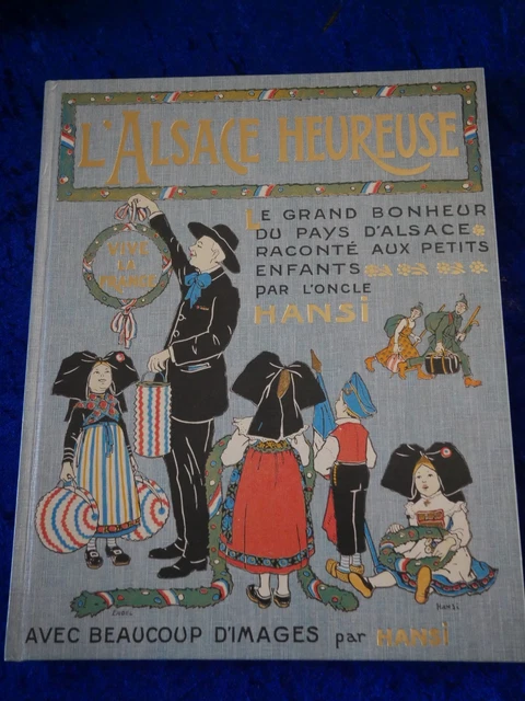 ANCIEN LIVRE L'ALSACE Heureuse Par Hansi Images Dessin Pays D