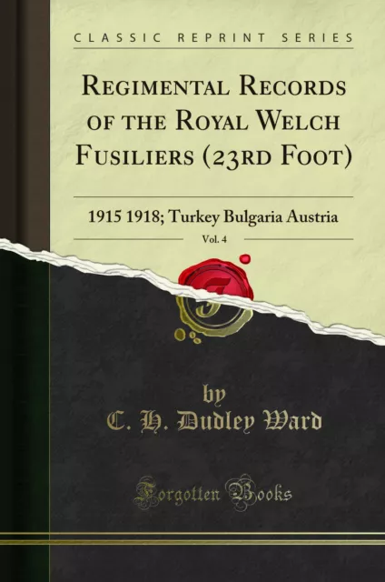 Regimental Records of the Royal Welch Fusiliers (23rd Foot), Vol. 4: 1915 1918