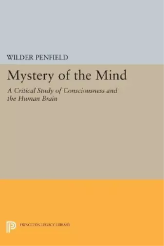 Wilder Penfield Mystery of the Mind (Poche) Princeton Legacy Library 2